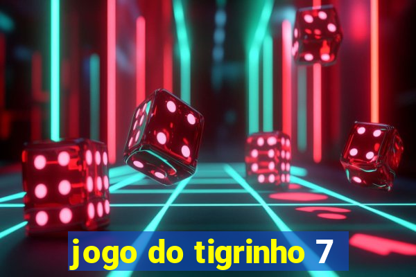 jogo do tigrinho 7